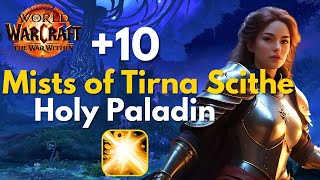 10 Mists of Tirna Scithe  Holy Paladin M Gameplay  The War Within [upl. by Wadlinger211]