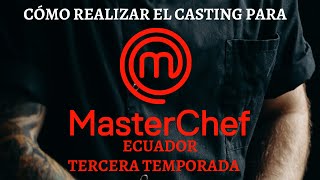 Como realizar el Casting para Masterchef Ecuador Tercera Temporada [upl. by Ellimaj]