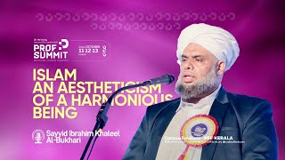 Islam an Aestheticism of a Harmonious Being Sayyid Ibrahim Khaleel AlBukhari profsummit [upl. by Ecinehs]