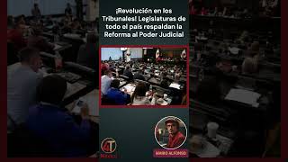 ¡Revolución en los Tribunales Legislaturas de todo el país respaldan la Reforma al Poder Judicial [upl. by Leggat]