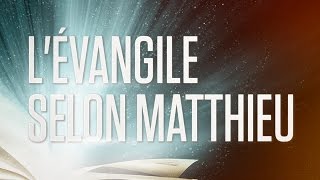 « Lévangile selon Matthieu »  Le Nouveau Testament  La Sainte Bible Part 1 VF Complet [upl. by Aleet]