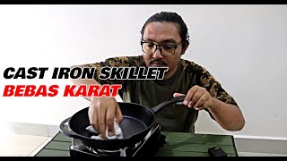 Cast Iron Skillet Bebas Karat  Cara Cuci amp Simpan  Barebones  Camping Malaysia  Part 2 [upl. by Kinnie817]