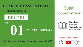 DELF B1  Compréhension oraleNouveau Format Test 01  LE TROU DE LA COUCHE DOZONE [upl. by Noreik]