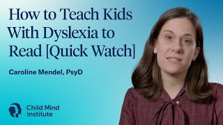 How to Teach Kids With Dyslexia to Read Quick Watch  Child Mind Institute [upl. by Yetti275]