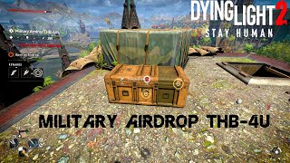 Dying Light 2 Military Airdrop THB 4UL  How To Get Military Airdrop THB 4UL Without Grappling Hook [upl. by Aticnemrac]