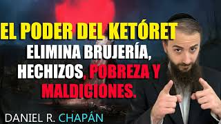 El Poder del KETÓRET Elimina brujería hechizos pobreza y maldiciones  Rabino Daniel Chapan [upl. by Ettenig999]