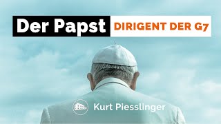 Der Papst  Dirigent der G7  Kurt Piesslinger [upl. by Eylrac]