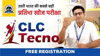 उत्तरी भारत की सबसे बड़ी प्रतिभा खोज परीक्षा  CLC Tecno  Free Registration scholarship cashreward [upl. by Marduk]