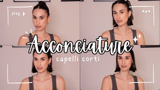 ACCONCIATURE CAPELLI CORTI FACILI E VELOCI✨ [upl. by Murdoch]