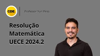 UECE 20242  Resolução da questão 13 de MATEMÁTICA com o professor Yuri Pires [upl. by Pomona]