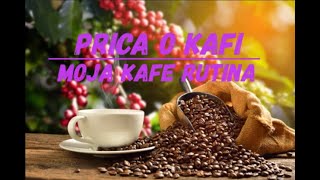 Prica o kafi  Moja kafe rutina [upl. by Farrar427]