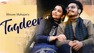 Taqdeer  Official Video  Shivam Mahajan  New Songs 2021  New Punjabi Songs 2021 [upl. by Einnig]