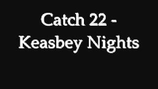 Catch 22  Keasbey Nights [upl. by Holey405]