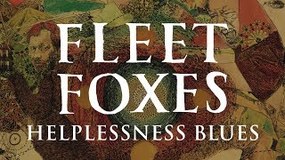 Fleet Foxes  Helplessness Blues [upl. by Reklaw185]