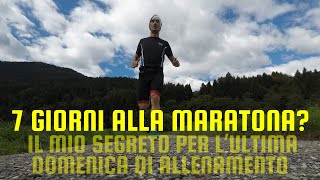 A 7 giorni della maratona il mio segreto per lultima domenica di allenamento [upl. by Ailekahs]