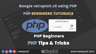 Google reCAPTCHA v2 Integration in PHP  How to use reCAPTCHA for PHP Beginners Tutorials  eWaySol [upl. by Cynthy]