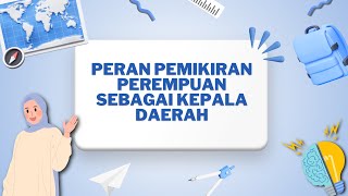 Peran Pemikiran Perempuan Sebagai Kepala Daerah  Kelompok 7 Gizi B [upl. by Copland]