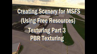 Creating Scenery for MSFS 2020 Using Free Resources PBR Texturing [upl. by Nemraciram]