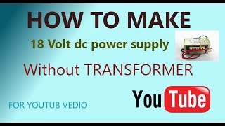 easy make 18 volt dc power supply without transformer for youtub vedio [upl. by Aurelea]