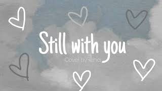 Still with you  jungkook cover [upl. by Grim431]