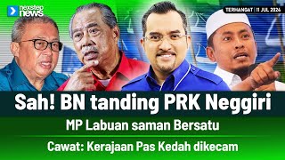 Sah BN tanding PRK Neggiri  MP Labuan saman Bersatu  Cawat Kerajaan Pas Kedah dikecam [upl. by Cornel396]