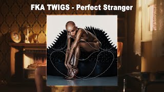 FKA twigs  Perfect Stranger Audio [upl. by Yedok403]