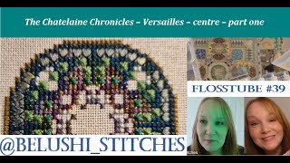 Flosstube 39 Chatelaine Chronicles  Versailles – centre – part one start  stitch with me [upl. by Akoyn]