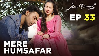 Mere HumSafar  EP 33  Farhan Saeed  Hania Amir  Pakistani Drama [upl. by Meer]