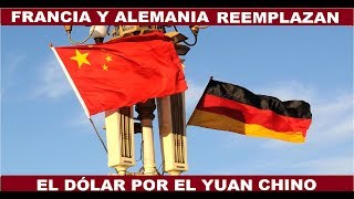 FRANCIA Y ALEMANIA REEMPLAZAN SUS DOLARES POR YUANES DE FORMA SILENCIOSA [upl. by Assirol]