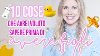 10 COSE CHE AVREI VOLUTO SAPERE PRIMA DI AVERE UNA FIGLIA [upl. by Aldwin]