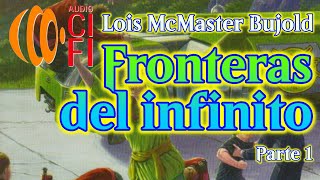 Fronteras del infinito Lois McMaster Bujold Parte 1 [upl. by Dart]