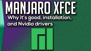 Manjaro XFCE Why Manjaro installation and Nvidia drivers [upl. by Lello]