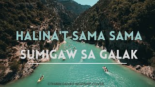 HALINAT SAMA SAMA  SUMIGAW SA GALAK CHTIMM DAVAO Worship Cover [upl. by Reginald]