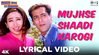 Mujhse Shaadi Karogi Lyrical  Dulhan Hum Le Jayenge  Salman Khan Karisma  Alka Yagnik Kumar [upl. by Heigho]