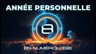 📅 ANNÉE PERSONNELLE 8 EN NUMÉROLOGIE [upl. by Heathcote]