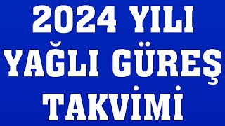 2024 Yılı Yağlı Güreş Takvimi [upl. by Sigrid917]