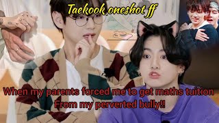 taekook oneshot ff  top tae  Perverted bully 🤭🔥taekook oneshot ff vkookff [upl. by Trumann100]