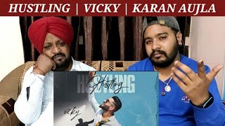 Hustling Official Video Vicky  Karan Aujla Song Reaction  Lovepreet Sidhu TV [upl. by Tebor]