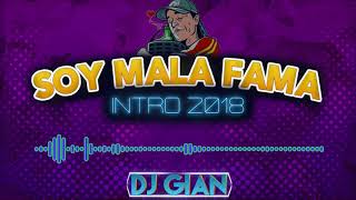 SOY MALA FAMA Intro 2018  DJ Gian Morales  MALA FAMA REMIX [upl. by Nortyad]