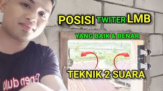 Posisi Twiter LMB yang benar dan penjelasan tehnik 2 suara di LMB Tim walet bombana [upl. by Ynohtona]