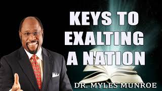 Keys To Exalting A Nation Dr Myles Munroe [upl. by Galan]