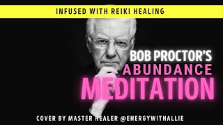 Guided Abundance Meditation  Bob Proctor  Infused with Reiki Healing [upl. by Delogu]