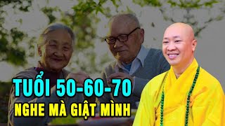 Tuổi 50  60  70 nghe mà giật mình  Thầy Thích Thiện Thuận [upl. by Ynnod]