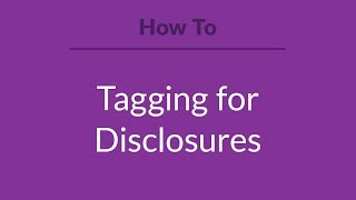 How to Tagging for Disclosures [upl. by Ambrosine]