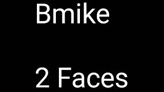 Bmike 2 Faces Lyrics [upl. by Legge]