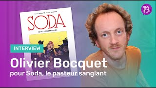 Interview de Olivier Bocquet pour Soda le pasteur sanglant aux éditions Dupuis [upl. by Yarg]