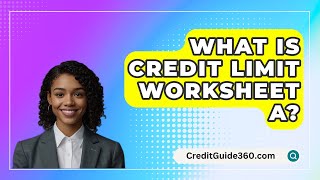 What Is Credit Limit Worksheet A  CreditGuide360com [upl. by Gilmour]