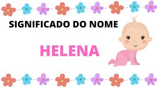 ORIGEM E SIGNIFICADO DO NOME HELENA [upl. by Enillebyam]