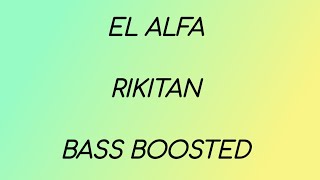 EL ALFA  RIKITAN  BASS BOOSTED [upl. by Odrareve]