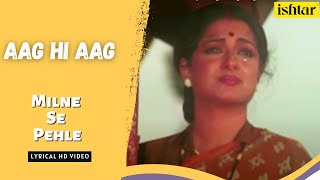 Milne Se Pehle  Aag Hi Aag  lyrical Video  Lata Mangeshkar  Bappi Lahiri  Chunky PandeyNeelam [upl. by Anaid]